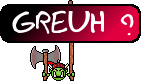 :greuh: